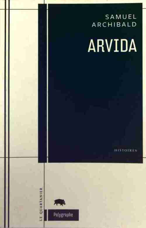 Arvida - Samuel Archibald - Livre
