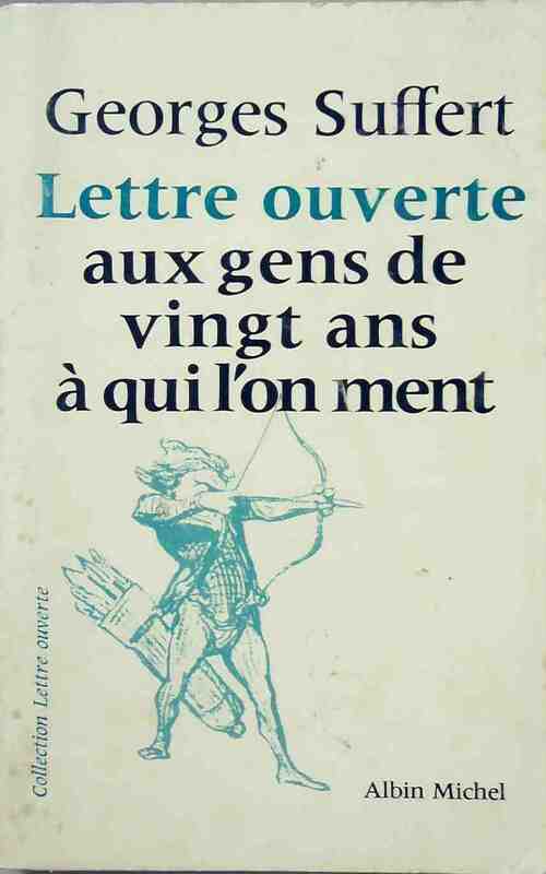 Lettre ouverte aux gens de vingt ans à qui l'on ment - Georges Suffert - Livre
