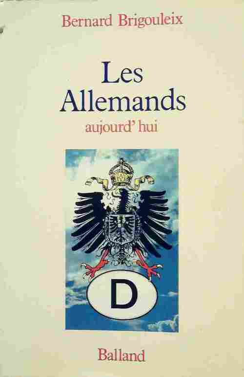 Les allemands aujourd'hui - Bernard Brigouleix - Livre