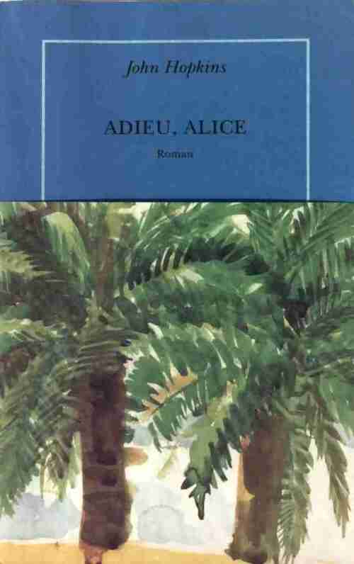 Adieu, Alice - John Hopkins - Livre
