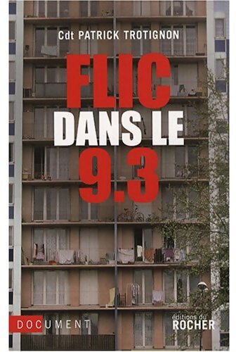 Flic dans le 9. 3 - Patrick Trotignon - Livre