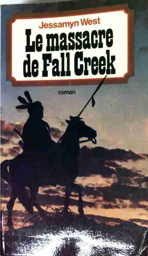 Le massacre de Fall Creek - Jessamyn West - Livre