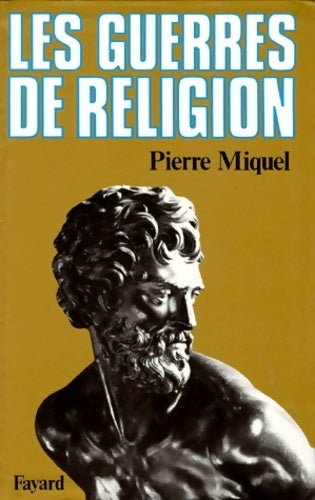 Les guerres de religion - Pierre Miquel - Livre