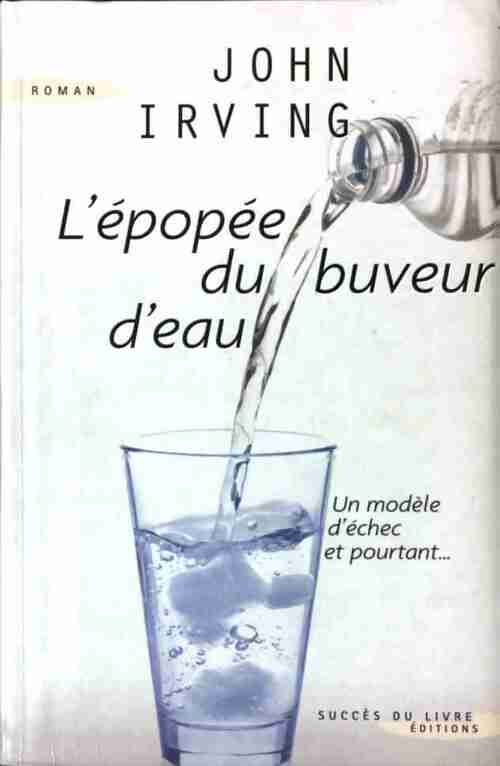 L'épopée du buveur d'eau - John Irving - Livre