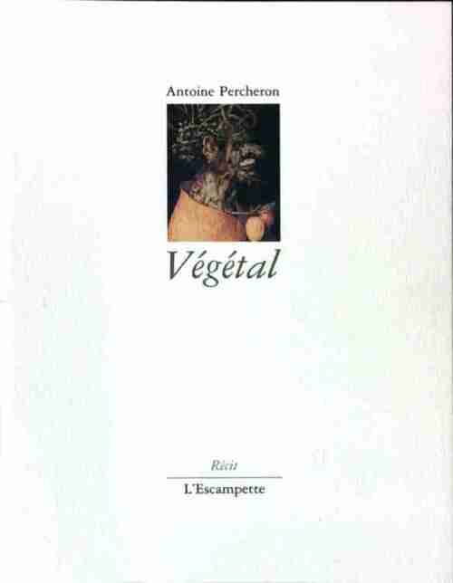 Végétal - Antoine Percheron - Livre
