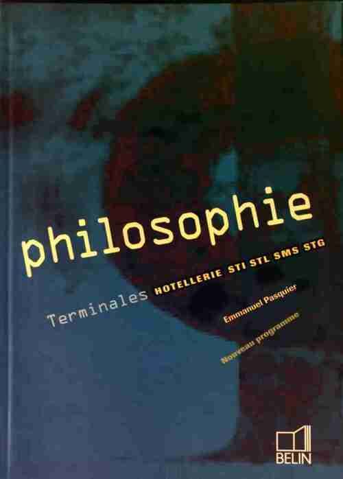 Philosophie Terminales Hôtellerie, STI, STL, SMS, STG - Emmanuel Pasquier - Livre
