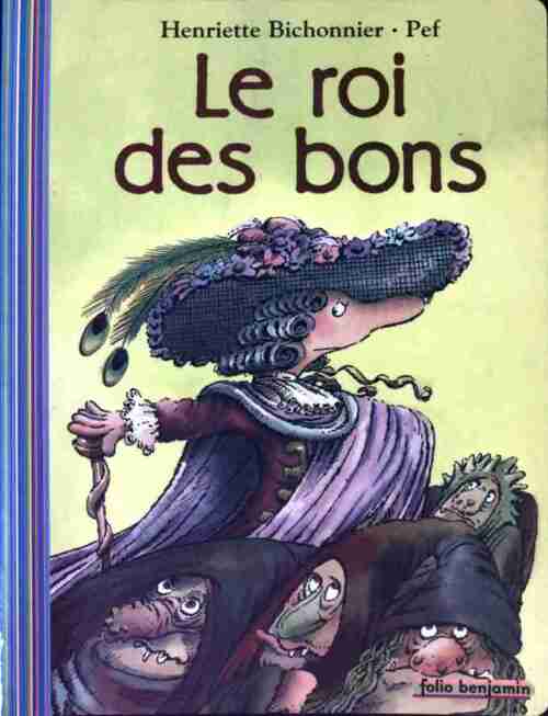 Le roi des bons - Henriette Bichonnier - Livre