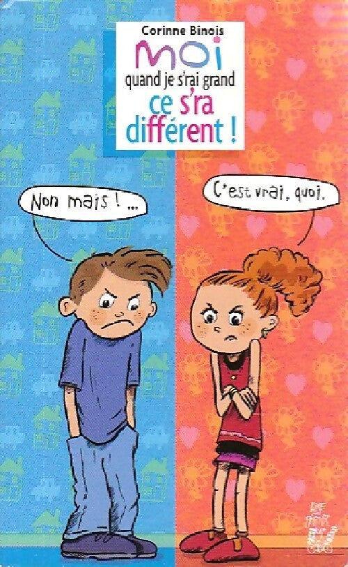 Moi quand je s'rai grand ce s'ra différent ! - Corinne Binois - Livre