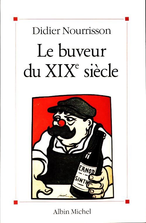 Le buveur du XIXe siècle - Didier Nourrisson - Livre