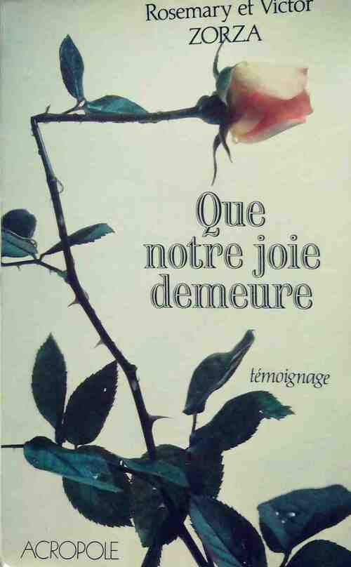 Que notre joie demeure - Rosemary Zorza - Livre