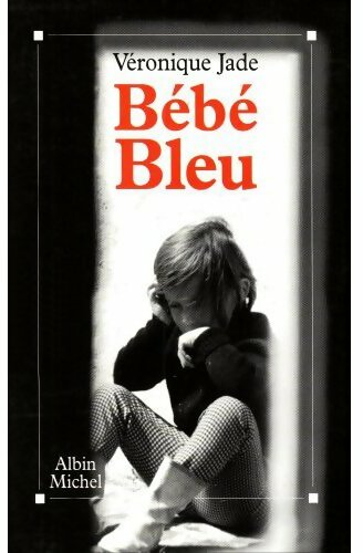 Bébé bleu - Jade Veronique - Livre