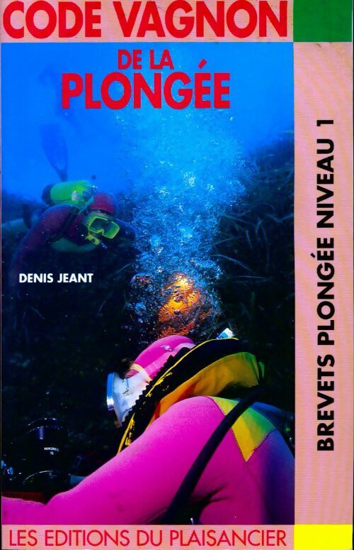 Code Vagnon de la plongée. Brevets plongée niveau 1 - Denis Jeant - Livre