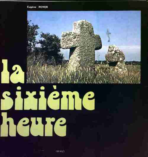 La sixième heure - Eugène Royer - Livre