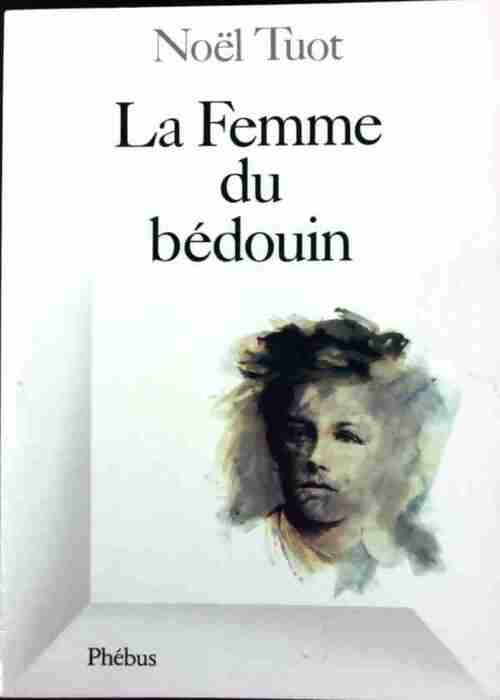 La femme du bédouin - Noël Tuot - Livre