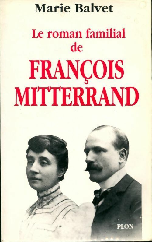 Le roman familial de François Mitterrand - Marie Balvet - Livre