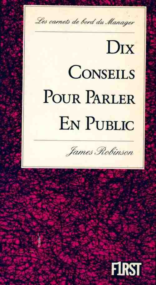 Dix conseils pour parler en public - James Robinson - Livre
