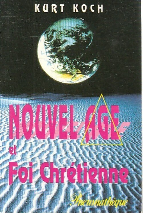 Nouvel âge et foi chrétienne - Kurt Koch - Livre