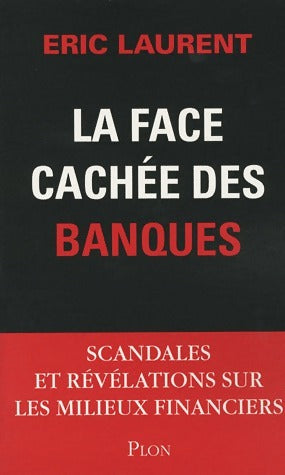 La face cachée des banques - Eric Laurent - Livre