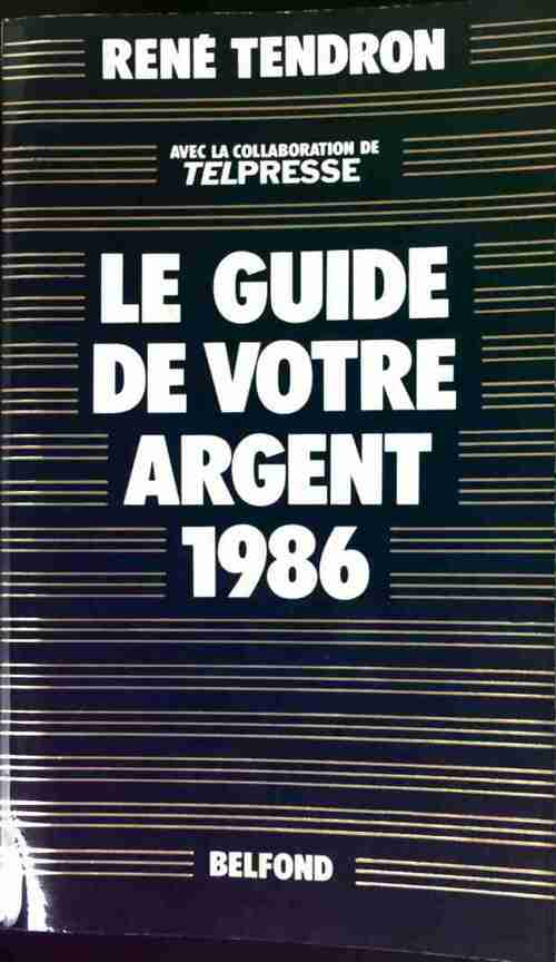 Le guide de votre argent 1986 - René Tendron - Livre