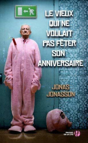 Le vieux qui ne voulait pas fêter son anniversaire - Jonas Jonasson - Livre