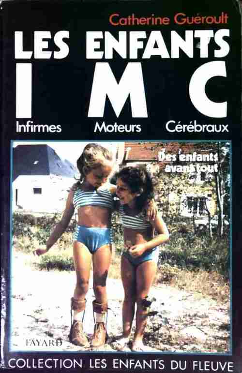 Les enfants Infirme Moteurs Cérébraux - Catherine Guéroult - Livre
