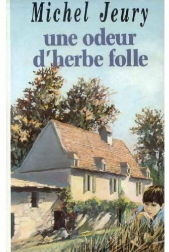 Le vrai goût de la vie Tome Ii : Une odeur d'herbe folle - Michel Jeury - Livre
