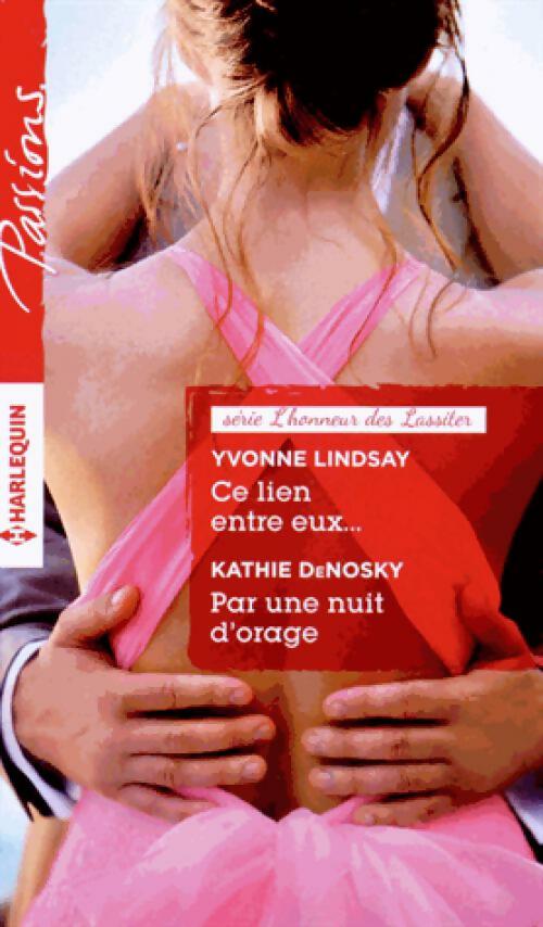 Ce lien entre eux... / Par une nuit d'orage - Kathie DeNosky, Yvonne Lindsay - Livre