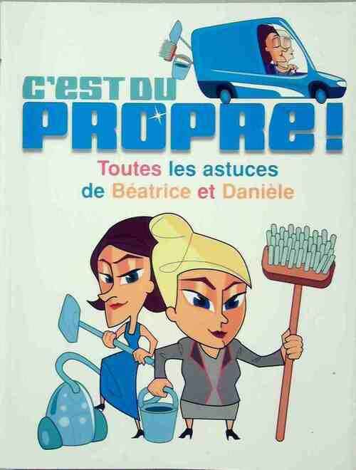 C'est du propre. Toutes les astuces de Béatrice et Danièle - Angelina Romano - Livre