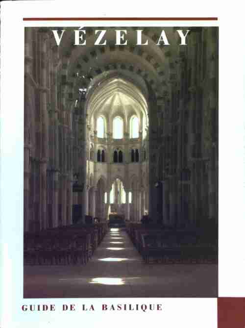 Vézelay. Guide de la basilique - Jean-Baptiste Auberger - Livre