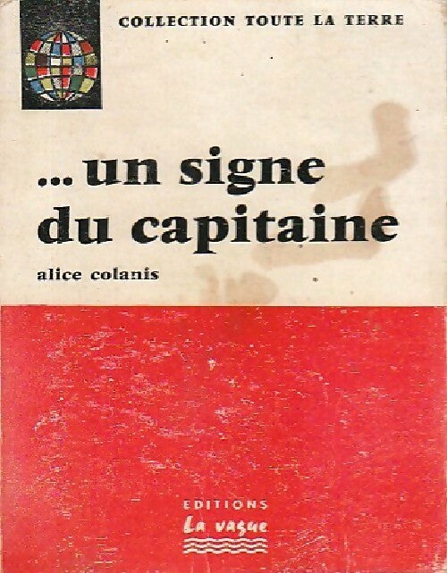...un signe du capitaine - Alice Colanis - Livre