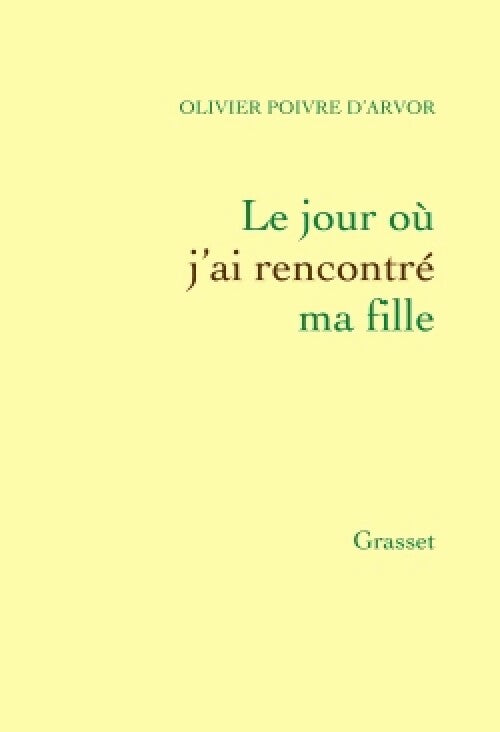 Le jour où j'ai rencontré ma fille - Olivier Poivre d'Arvor - Livre