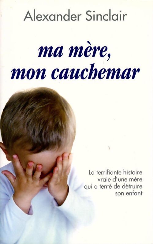 Ma mère, mon cauchemar - Alexander Sinclair - Livre