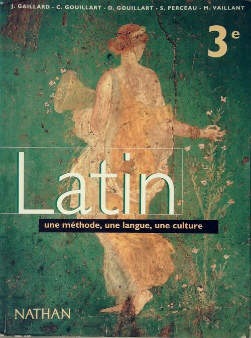 Latin 3e. Une méthode, une langue, une culture - Jacques Gaillard - Livre