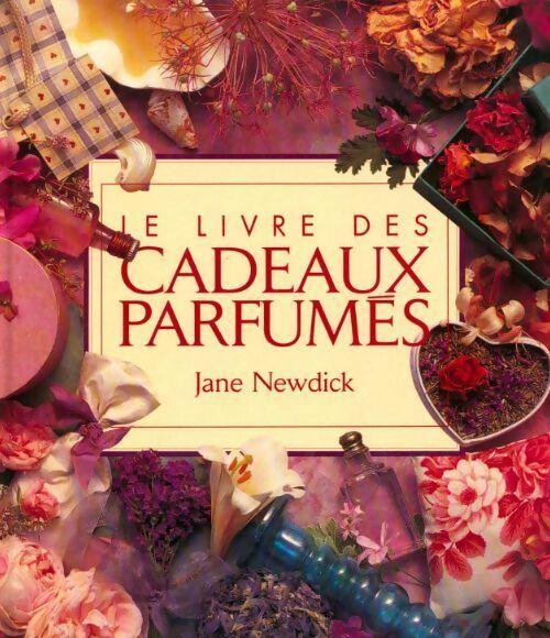 Le livre des cadeaux parfumés - Jane Newdick - Livre