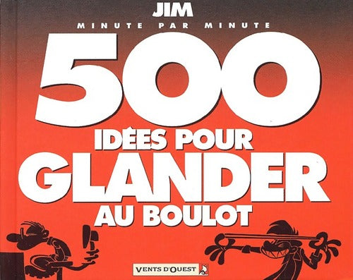 500 idées pour glander au boulot - Jim - Livre