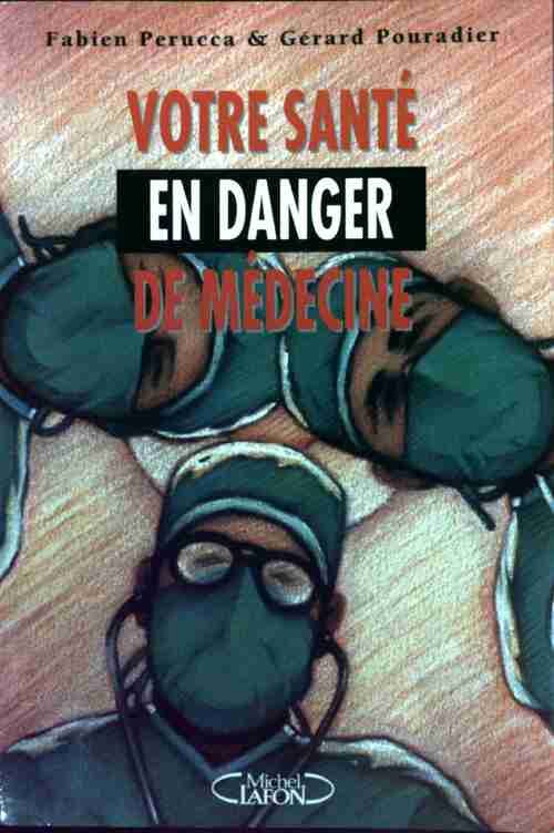 Votre santé en danger de médecine - Gérard Pouradier - Livre