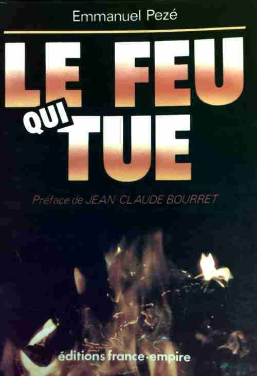 Le feu qui tue - Emmanuel Pezé - Livre