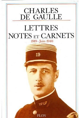 Lettres, notes et carnets. 1919 - Juin 1940 - Général Charles De Gaulle - Livre