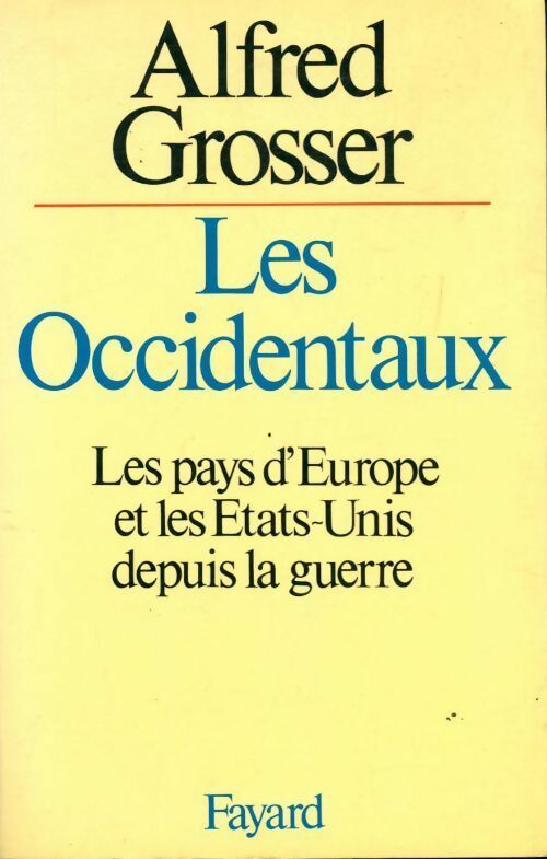 Les Occidentaux : Les pays d'Europe et les Etats-Unis depuis la guerre - Alfred Grosser - Livre