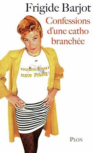 Confessions d'une catho branchée - Frigide Barjot - Livre