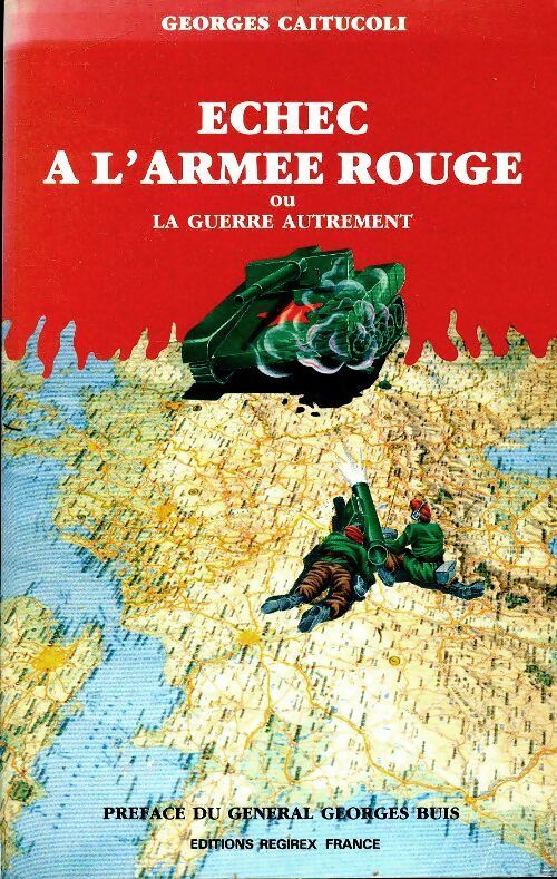 Echec à l'armée rouge ou La guerre autrement - Georges Caïtucoli - Livre