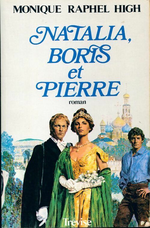Natalia, Boris et Pierre - Monique Raphel High - Livre
