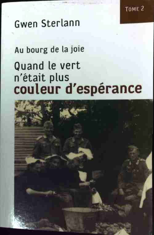 Au bourg de la joie Tome II : Quand le vert n'était plus couleur d'espérance - Gwen Sterlann - Livre