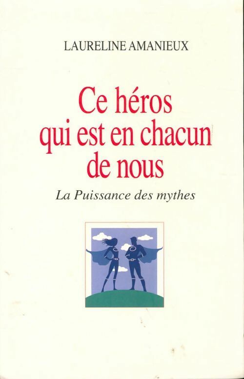 Ce héros qui est en chacun de nous - Laureline Amanieux - Livre