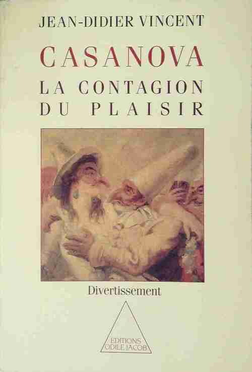 Casanova. La contagion du plaisir - Jean-Didier Vincent - Livre