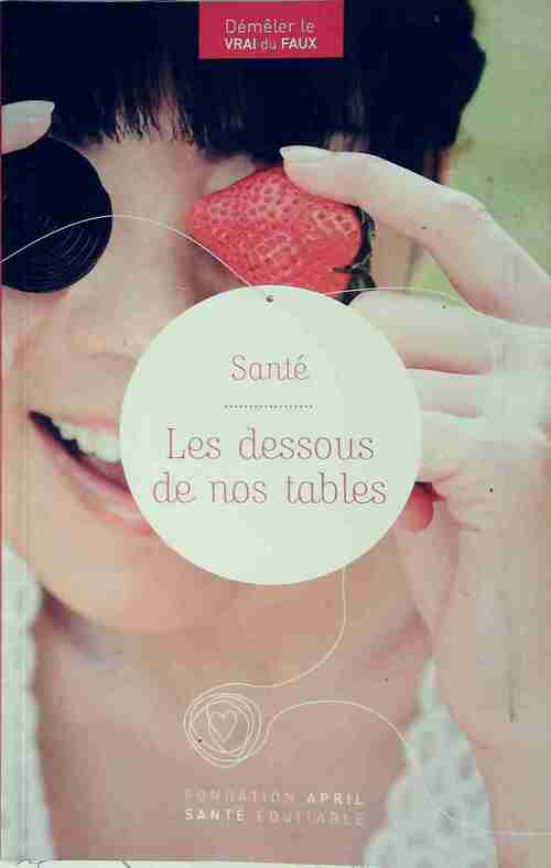 Les dessous de nos tables - Fondation April - Livre