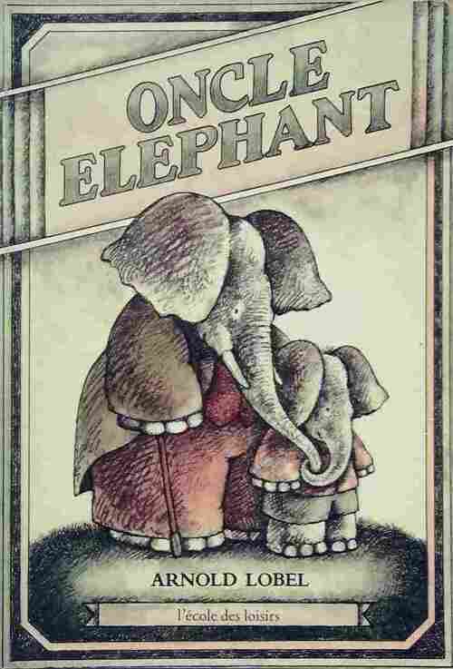 Oncle éléphant - Arnold Lobel - Livre