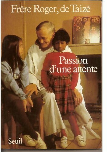 Passion d'une attente 1979-1981 - Roger Taizé - Livre