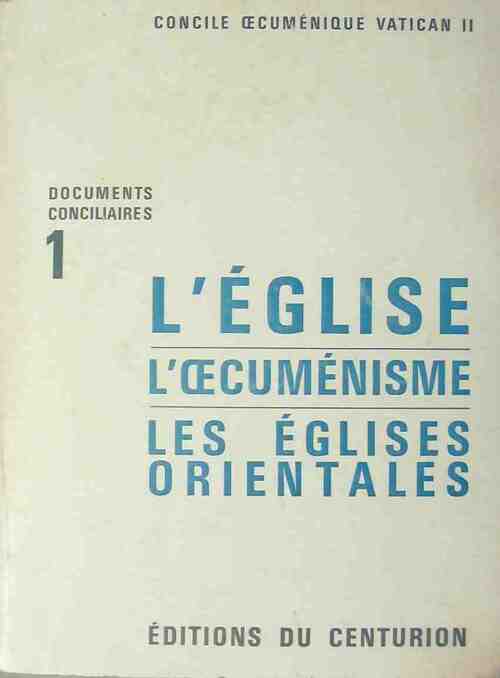 Documents conciliaires Tome I :  L'Eglise, l'oecuménisme, les églises orientales - Collectif - Livre