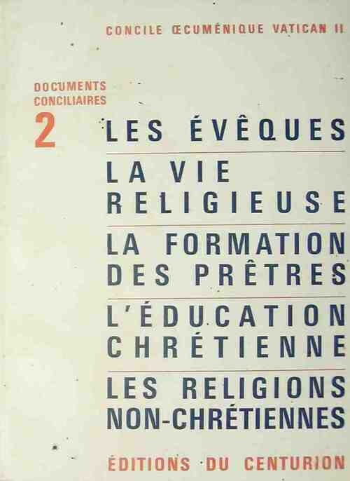 Documents conciliaires Tome II : Les évêques, la vie religieuse, la formation des prêtres, l'éducation chrétienne, les religions non-chrétiennes - Collectif - Livre